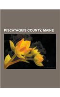 Piscataquis County, Maine: Buildings and Structures in Piscataquis County, Maine, Education in Piscataquis County, Maine, People from Piscataquis(English)