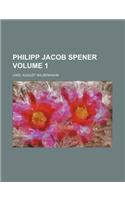 Philipp Jacob Spener Volume 1: (English)