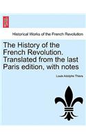 History of the French Revolution. Translated from the last Paris edition, with notes