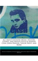 All about Country Music: History, Genres, and Artists Such as Johnny Cash, John Denver, Taylor Swift, and More