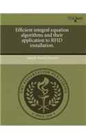 Efficient Integral Equation Algorithms and Their Application to Rfid Installation: (English)
