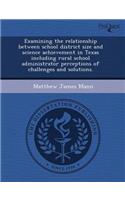 Examining the Relationship Between School District Size and Science Achievement in Texas Including Rural School Administrator Perceptions of Challenge