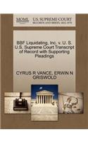 Bbf Liquidating, Inc. V. U. S. U.S. Supreme Court Transcript of Record with Supporting Pleadings