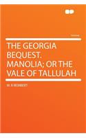 The Georgia Bequest. Manolia; Or the Vale of Tallulah