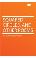Squared Circles, and Other Poems