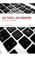 No Todo Y No Siempre Internet Y Educacion
