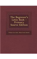 The Beginner's Latin Book