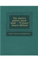 The Electro-Platers Hand-Book - Primary Source Edition