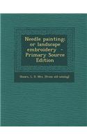Needle Painting; Or Landscape Embroidery