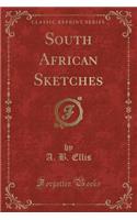 South African Sketches (Classic Reprint)