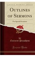Outlines of Sermons: For Special Occasions (Classic Reprint)