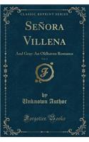 SeÃ±ora Villena, Vol. 2 of 1: And Gray: An Oldhaven Romance (Classic Reprint): And Gray: An Oldhaven Romance (Classic Reprint)