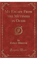 My Escape from the Mutinies in Oudh, Vol. 2 of 2 (Classic Reprint)