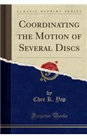 Coordinating the Motion of Several Discs (Classic Reprint)