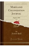 Maryland Colonization Journal, Vol. 2: August, 1844 (Classic Reprint): August, 1844 (Classic Reprint)