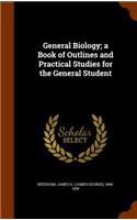 General Biology; A Book of Outlines and Practical Studies for the General Student