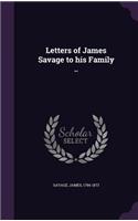 Letters of James Savage to his Family ..