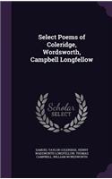 Select Poems of Coleridge, Wordsworth, Campbell Longfellow