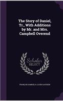 Story of Daniel, Tr., With Additions by Mr. and Mrs. Campbell Overend