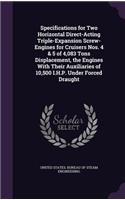 Specifications for Two Horizontal Direct-Acting Triple-Expansion Screw-Engines for Cruisers Nos. 4 & 5 of 4,083 Tons Displacement, the Engines With Their Auxiliaries of 10,500 I.H.P. Under Forced Draught