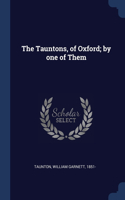 The Tauntons, of Oxford; by one of Them