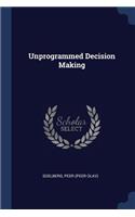 Unprogrammed Decision Making