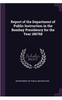 Report of the Department of Public Instruction in the Bombay Presidency for the Year 186768