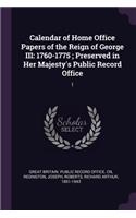 Calendar of Home Office Papers of the Reign of George III