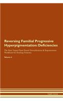 Reversing Familial Progressive Hyperpigmentation: Deficiencies The Raw Vegan Plant-Based Detoxification & Regeneration Workbook for Healing Patients. Volume 4