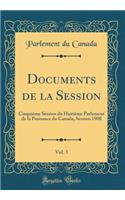 Documents de la Session, Vol. 3: CinquiÃ¨me Session Du HuitiÃ¨me Parlement de la Puissance Du Canada, Session 1900 (Classic Reprint): CinquiÃ¨me Session Du HuitiÃ¨me Parlement de la Puissance Du Canada, Session 1900 (Classic Reprint)