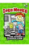 Zeke Meeks Vs the Stinkin' Science Fair