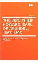 The Ven. Philip Howard, Earl of Arundel, 1557-1595 Volume 21