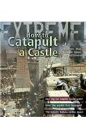 Extreme Science: How To Catapult A Castle