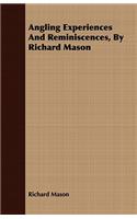 Angling Experiences and Reminiscences, by Richard Mason