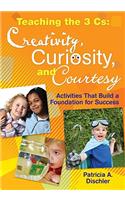 Teaching the 3 Cs: Creativity, Curiosity, and Courtesy