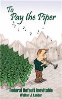 To Pay the Piper: Federal Default Inevitable