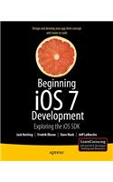 Beginning IOS 7 Development: Exploring the IOS SDK