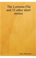 The Lortoma File and 25 other short stories