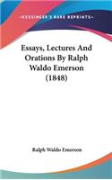 Essays, Lectures And Orations By Ralph Waldo Emerson (1848)