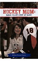 Hockey Mom: Sarah Palin's Shot at Glory