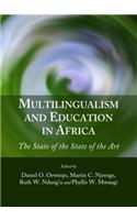 Multilingualism and Education in Africa: The State of the State of the Art