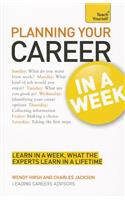 Planning Your Career in a Week a Teach Yourself Guide: Learn In A Week, What The Experts Learn In A Lifetime