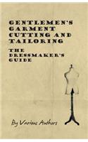 Gentlemen's Garment Cutting and Tailoring - The Dressmaker's Guide