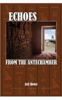 Echoes from the Antechamber