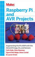 Raspberry Pi and Avr Projects: Augmenting the Pi's Arm with the Atmel Atmega, Ics, and Sensors