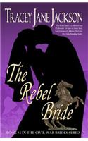 The Rebel Bride: Civil War Brides Series