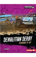 Demolition Derby: Tearing It Up: Tearing It Up