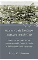 Mapping the Landscape, Remapping the Text: Spanish Poetry from Antonio Machados Campos De Castilla to the First Avant-garde 1909-1925