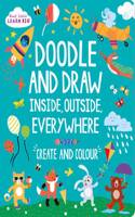 Start Little Learn Big Doodle and Draw Inside, Outside, Everywhere: Create and Colour