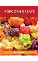 Popcorn Greats: Delicious Popcorn Recipes, the Top 67 Popcorn Recipes